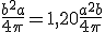 \frac{b^2a}{4\pi}=1,20\frac{a^2b}{4\pi}